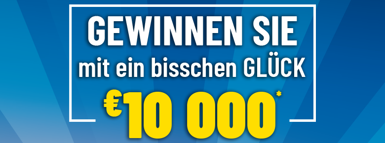 Ihre Chance auf €10 000*