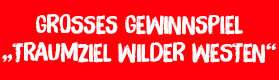 Grosses gewinnspiel Traumziel wilder westen