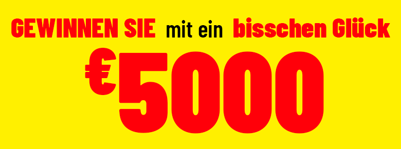 Ihre Chance auf €5 000*