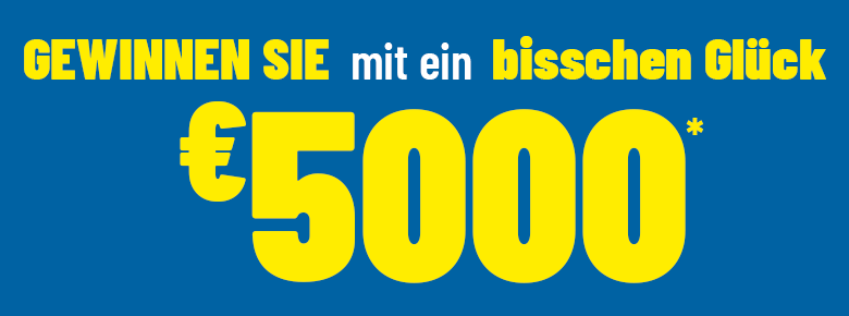 Ihre Chance auf €5 000*